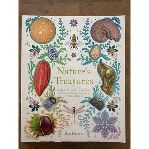 Nature's Treasures: Tales of More Than 100 Extraordinary Objects from Nature